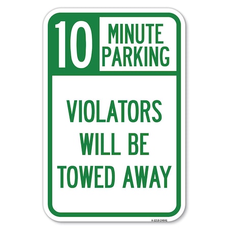 10 Minute Parking Violators Will Be Towed Away 12inx18in Heavy-Gauge Alum. Sign